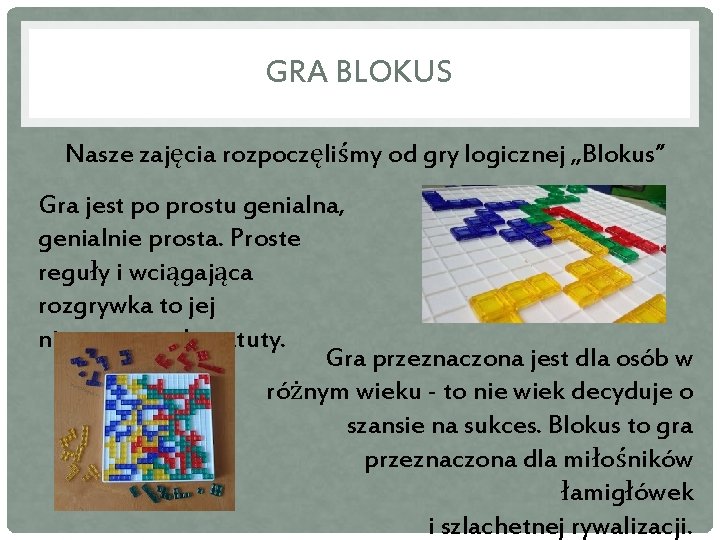 GRA BLOKUS Nasze zajęcia rozpoczęliśmy od gry logicznej „Blokus” Gra jest po prostu genialna,