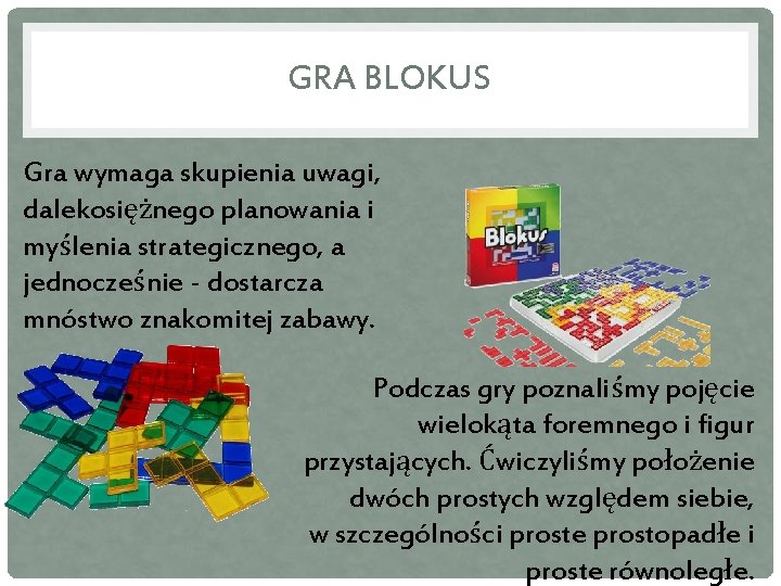 GRA BLOKUS Gra wymaga skupienia uwagi, dalekosiężnego planowania i myślenia strategicznego, a jednocześnie -