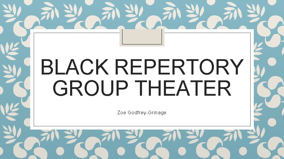 BLACK REPERTORY GROUP THEATER Zoe Godfrey-Grinage 
