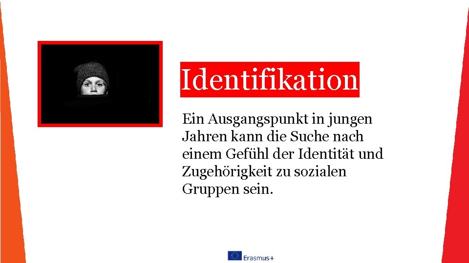 Identifikation Ein Ausgangspunkt in jungen Jahren kann die Suche nach einem Gefühl der Identität