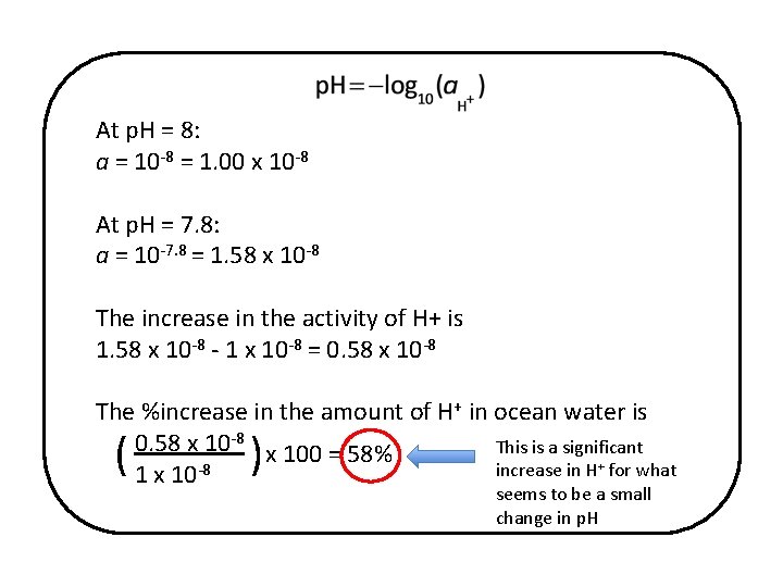 At p. H = 8: a = 10 -8 = 1. 00 x 10