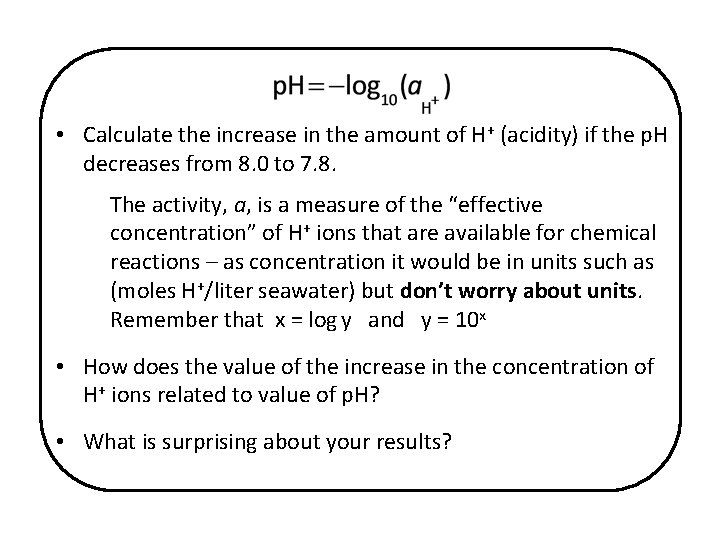  • Calculate the increase in the amount of H+ (acidity) if the p.