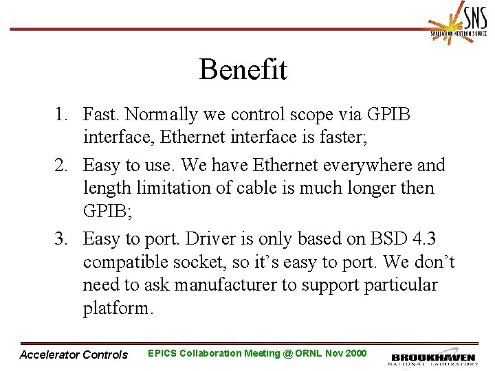 Benefit 1. Fast. Normally we control scope via GPIB interface, Ethernet interface is faster;