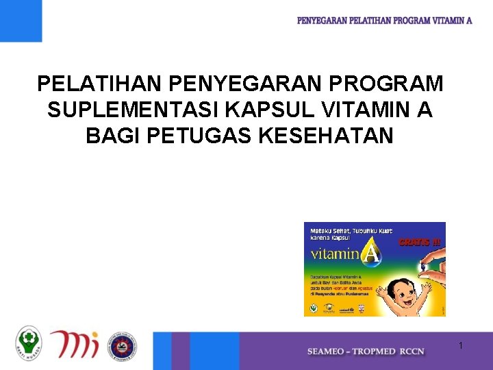 PELATIHAN PENYEGARAN PROGRAM SUPLEMENTASI KAPSUL VITAMIN A BAGI PETUGAS KESEHATAN 1 