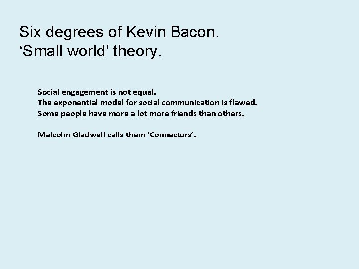 Six degrees of Kevin Bacon. ‘Small world’ theory. Social engagement is not equal. The