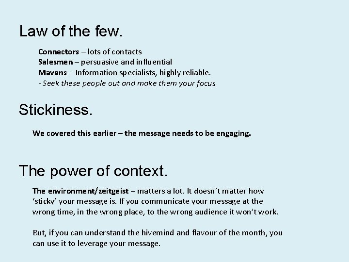Law of the few. Connectors – lots of contacts Salesmen – persuasive and influential