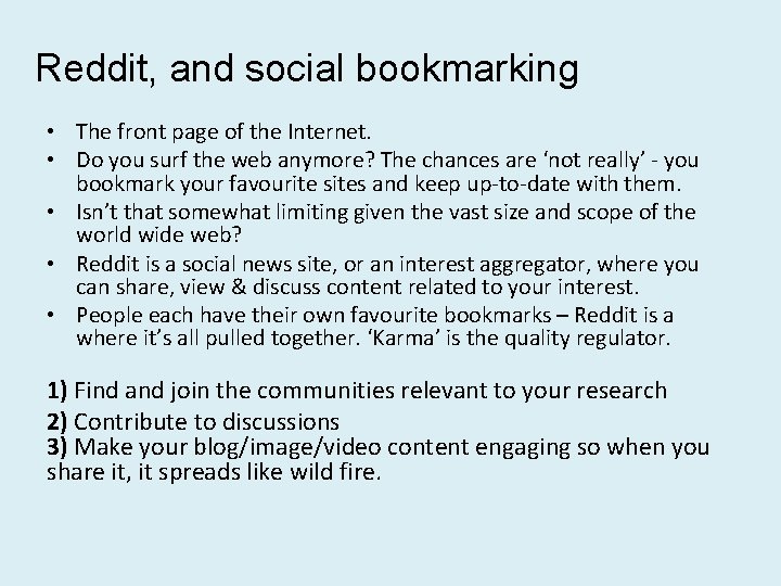 Reddit, and social bookmarking • The front page of the Internet. • Do you