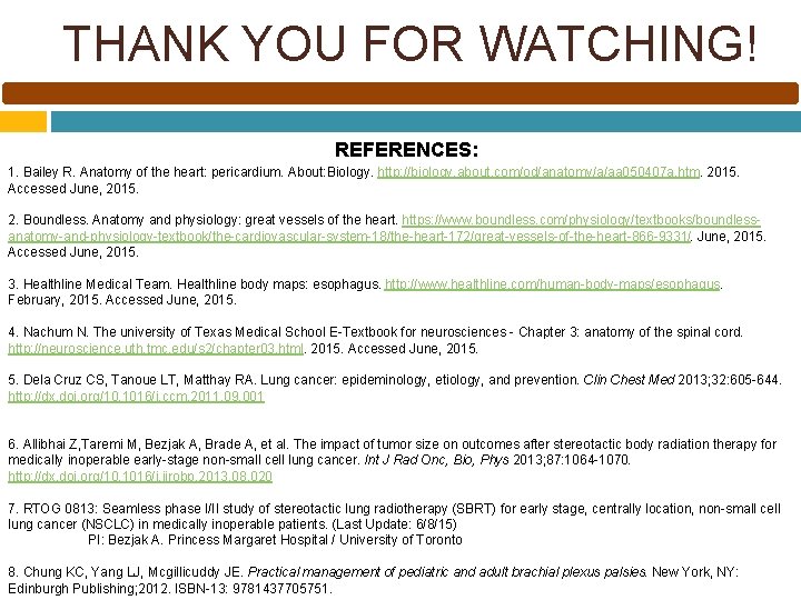 THANK YOU FOR WATCHING! REFERENCES: 1. Bailey R. Anatomy of the heart: pericardium. About: