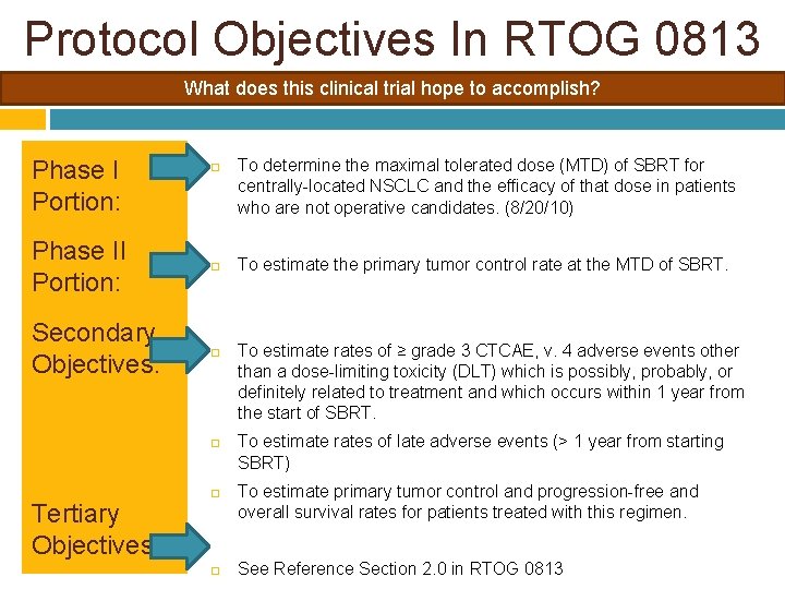 Protocol Objectives In RTOG 0813 What does this clinical trial hope to accomplish? Phase