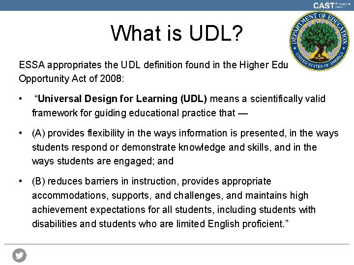 What is UDL? ESSA appropriates the UDL definition found in the Higher Education Opportunity