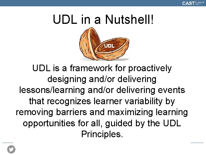 UDL in a Nutshell! UDL is a framework for proactively designing and/or delivering lessons/learning