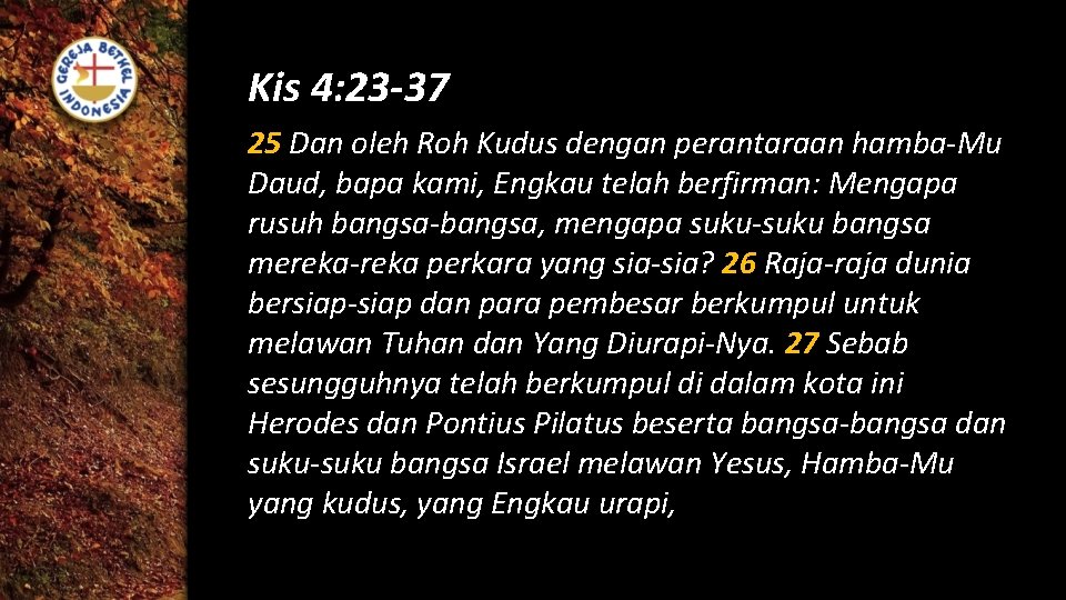 Kis 4: 23 -37 25 Dan oleh Roh Kudus dengan perantaraan hamba-Mu Daud, bapa