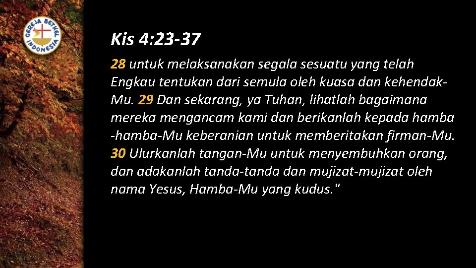 Kis 4: 23 -37 28 untuk melaksanakan segala sesuatu yang telah Engkau tentukan dari