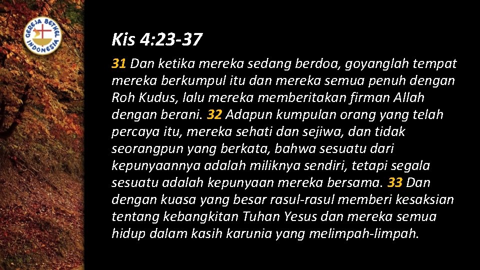 Kis 4: 23 -37 31 Dan ketika mereka sedang berdoa, goyanglah tempat mereka berkumpul