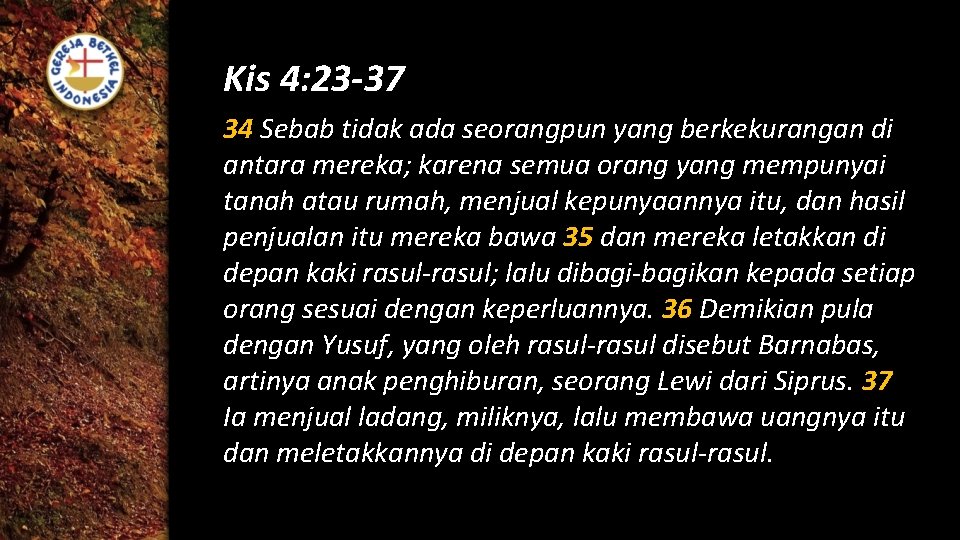 Kis 4: 23 -37 34 Sebab tidak ada seorangpun yang berkekurangan di antara mereka;