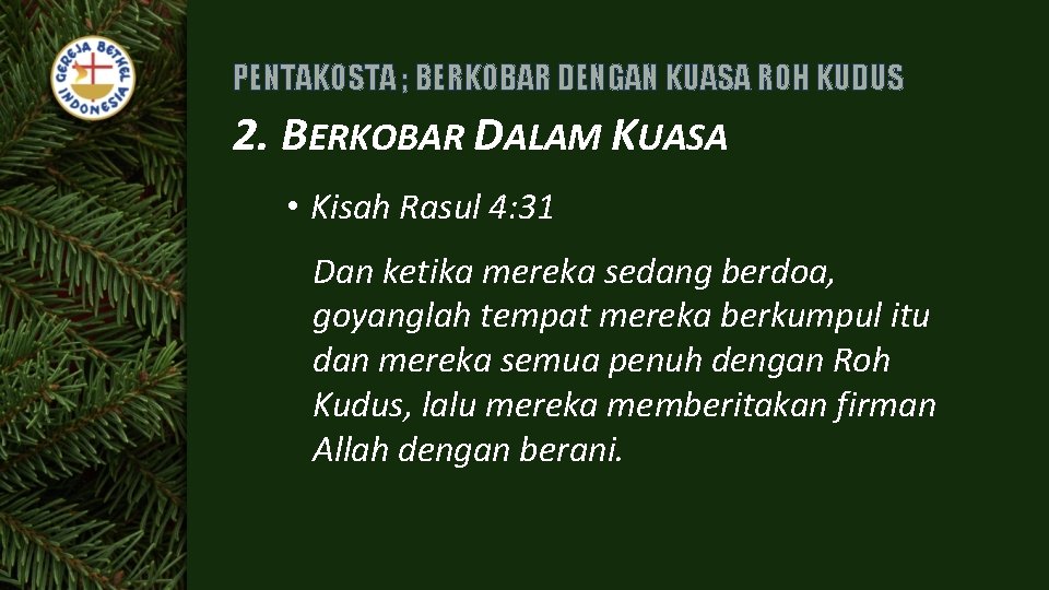 PENTAKOSTA ; BERKOBAR DENGAN KUASA ROH KUDUS 2. BERKOBAR DALAM KUASA • Kisah Rasul