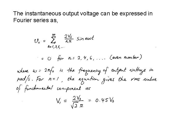 The instantaneous output voltage can be expressed in Fourier series as, 