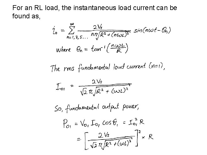 For an RL load, the instantaneous load current can be found as, 