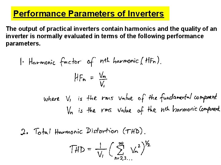 Performance Parameters of Inverters The output of practical inverters contain harmonics and the quality