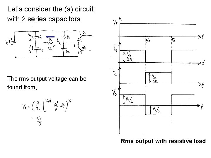 Let’s consider the (a) circuit; with 2 series capacitors. The rms output voltage can