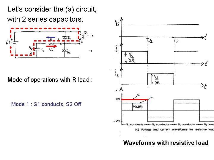 Let’s consider the (a) circuit; with 2 series capacitors. Mode of operations with R