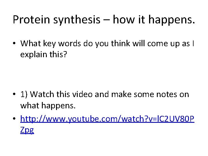 Protein synthesis – how it happens. • What key words do you think will Protein synthesis – how it happens. • What key words do you think will