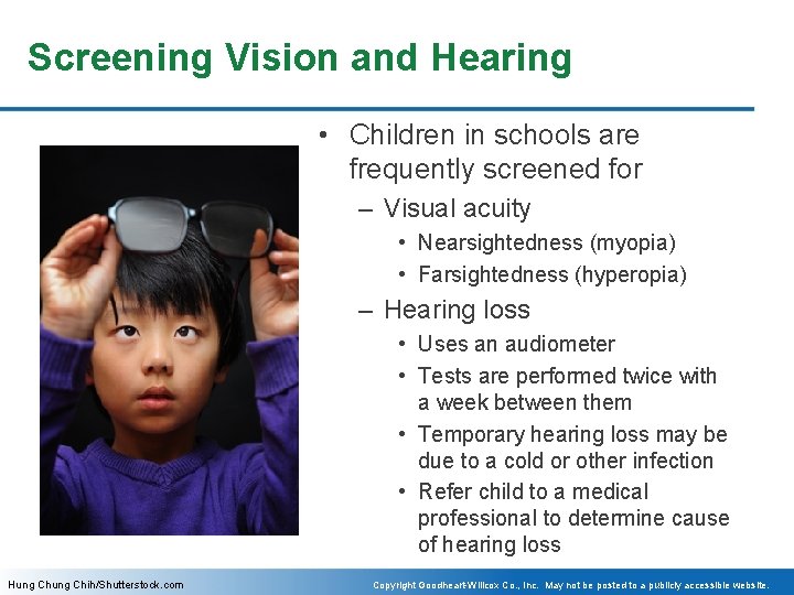 Screening Vision and Hearing • Children in schools are frequently screened for – Visual