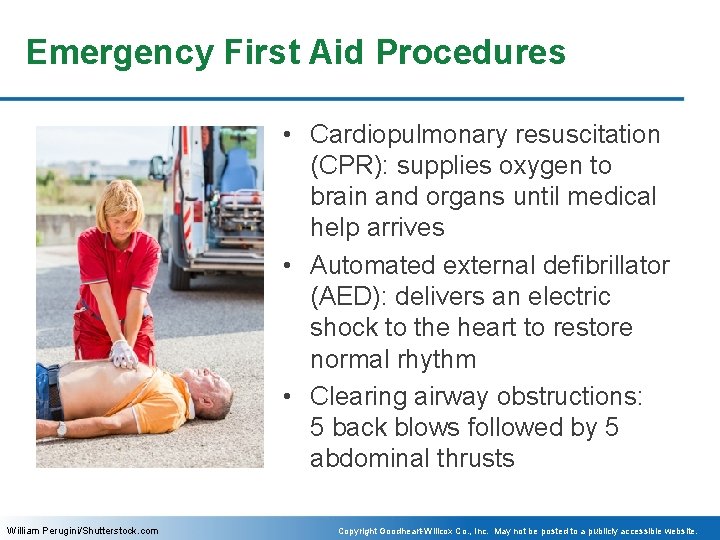 Emergency First Aid Procedures • Cardiopulmonary resuscitation (CPR): supplies oxygen to brain and organs