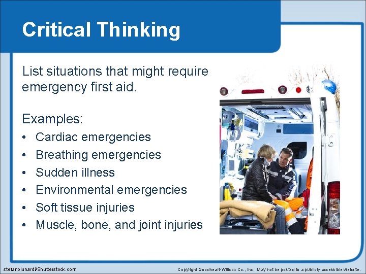 Critical Thinking List situations that might require emergency first aid. Examples: • • •