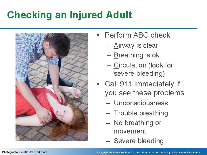 Checking an Injured Adult • Perform ABC check – Airway is clear – Breathing