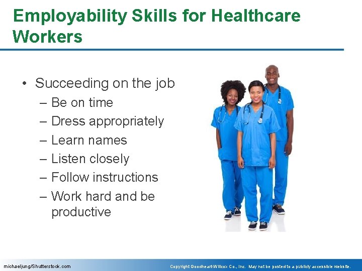 Employability Skills for Healthcare Workers • Succeeding on the job – Be on time