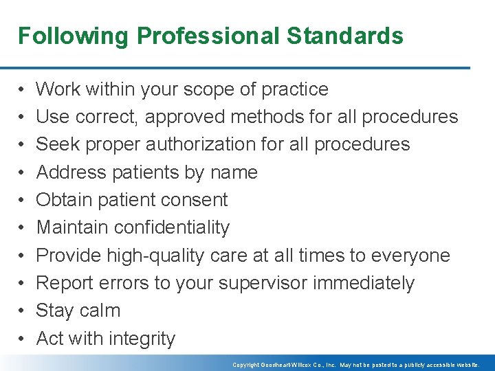 Following Professional Standards • • • Work within your scope of practice Use correct,