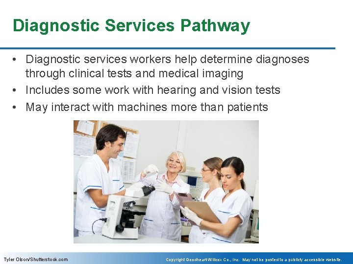 Diagnostic Services Pathway • Diagnostic services workers help determine diagnoses through clinical tests and