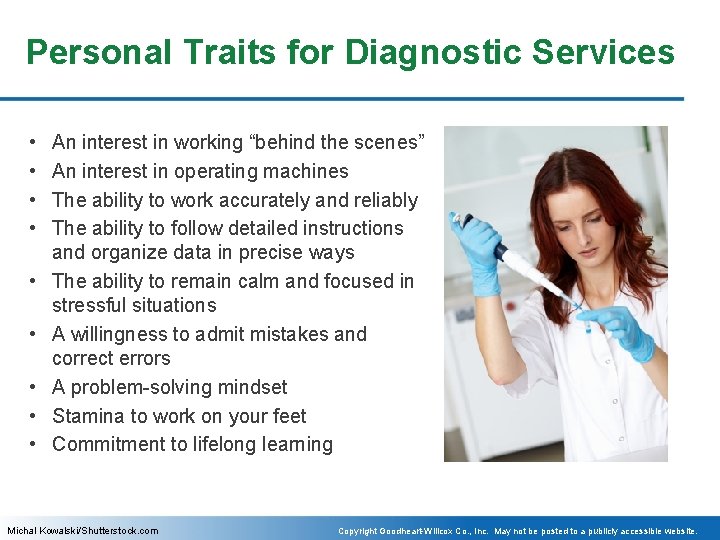 Personal Traits for Diagnostic Services • • • An interest in working “behind the