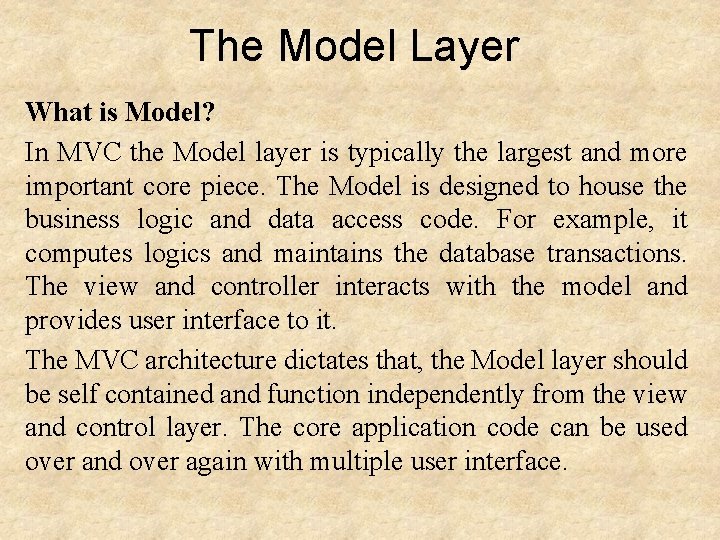 The Model Layer What is Model? In MVC the Model layer is typically the