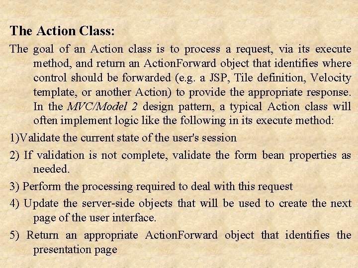 The Action Class: The goal of an Action class is to process a request,