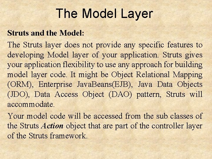 The Model Layer Struts and the Model: The Struts layer does not provide any