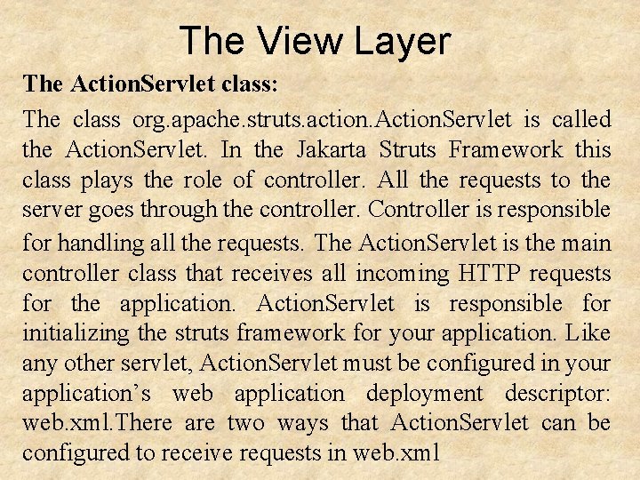 The View Layer The Action. Servlet class: The class org. apache. struts. action. Action.