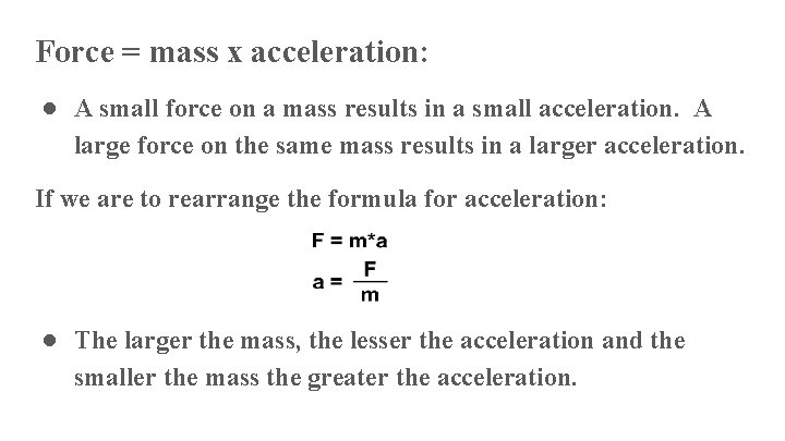 Force = mass x acceleration: ● A small force on a mass results in