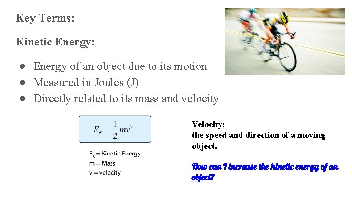 Key Terms: Kinetic Energy: ● Energy of an object due to its motion ●
