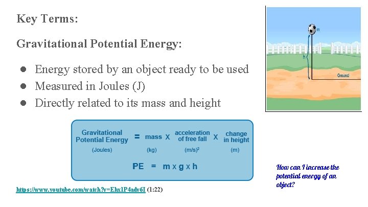 Key Terms: Gravitational Potential Energy: ● Energy stored by an object ready to be
