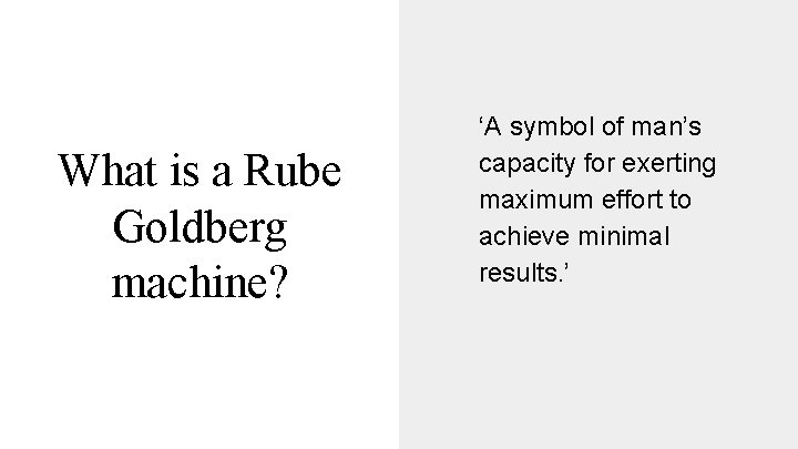 What is a Rube Goldberg machine? ‘A symbol of man’s capacity for exerting maximum