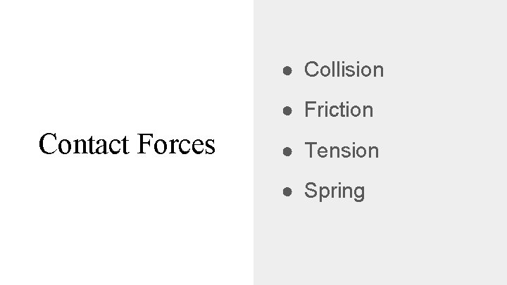 ● Collision ● Friction Contact Forces ● Tension ● Spring 