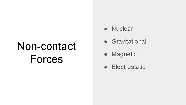 ● Nuclear Non-contact Forces ● Gravitational ● Magnetic ● Electrostatic 