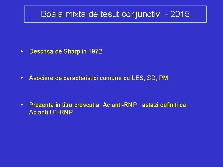 Boala mixta de tesut conjunctiv - 2015 • Descrisa de Sharp in 1972 •