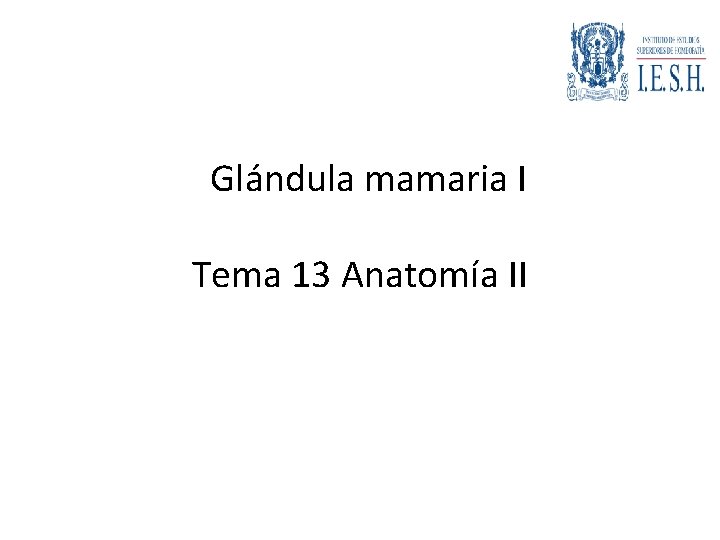 Glándula mamaria I Tema 13 Anatomía II 