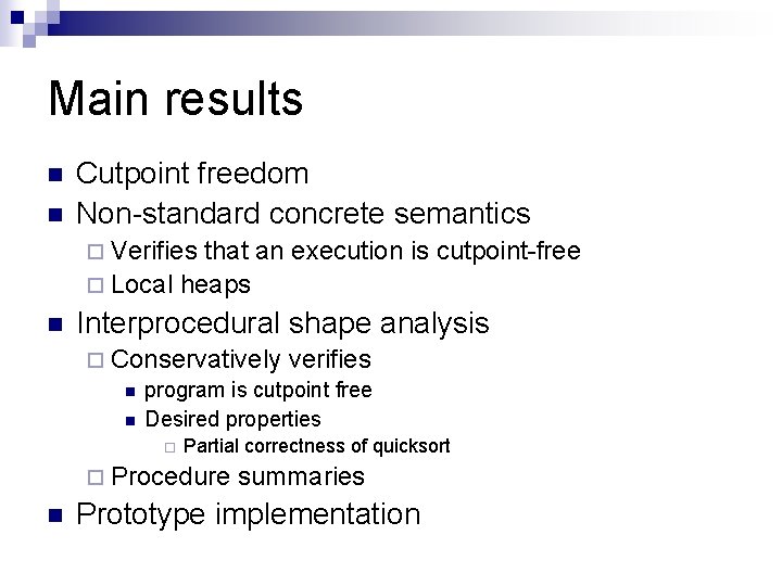 Main results n n Cutpoint freedom Non-standard concrete semantics ¨ Verifies that an execution