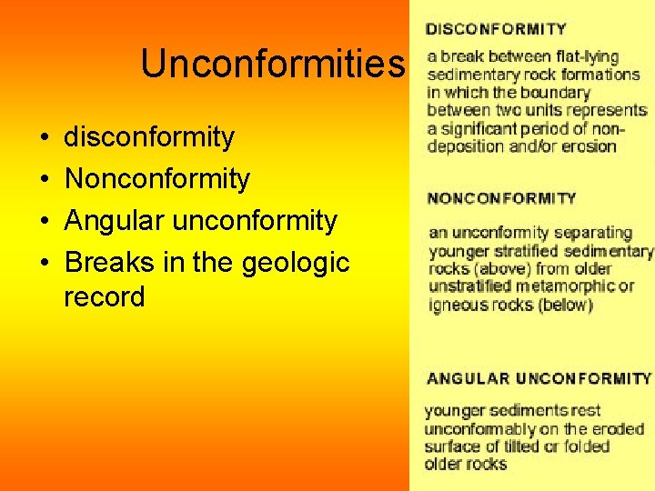 Unconformities • • disconformity Nonconformity Angular unconformity Breaks in the geologic record 