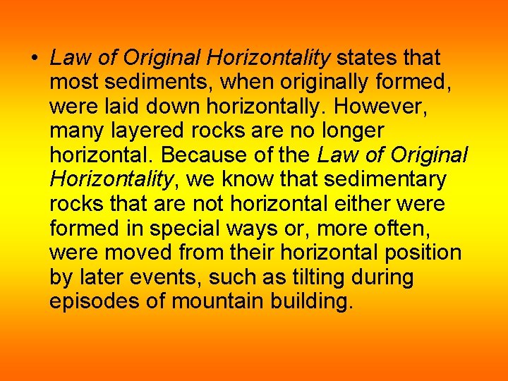  • Law of Original Horizontality states that most sediments, when originally formed, were