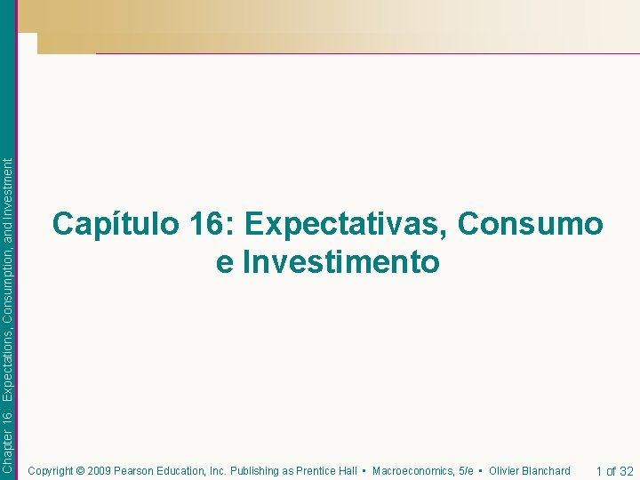 Chapter 16: Expectations, Consumption, and Investment Capítulo 16: Expectativas, Consumo e Investimento Copyright ©